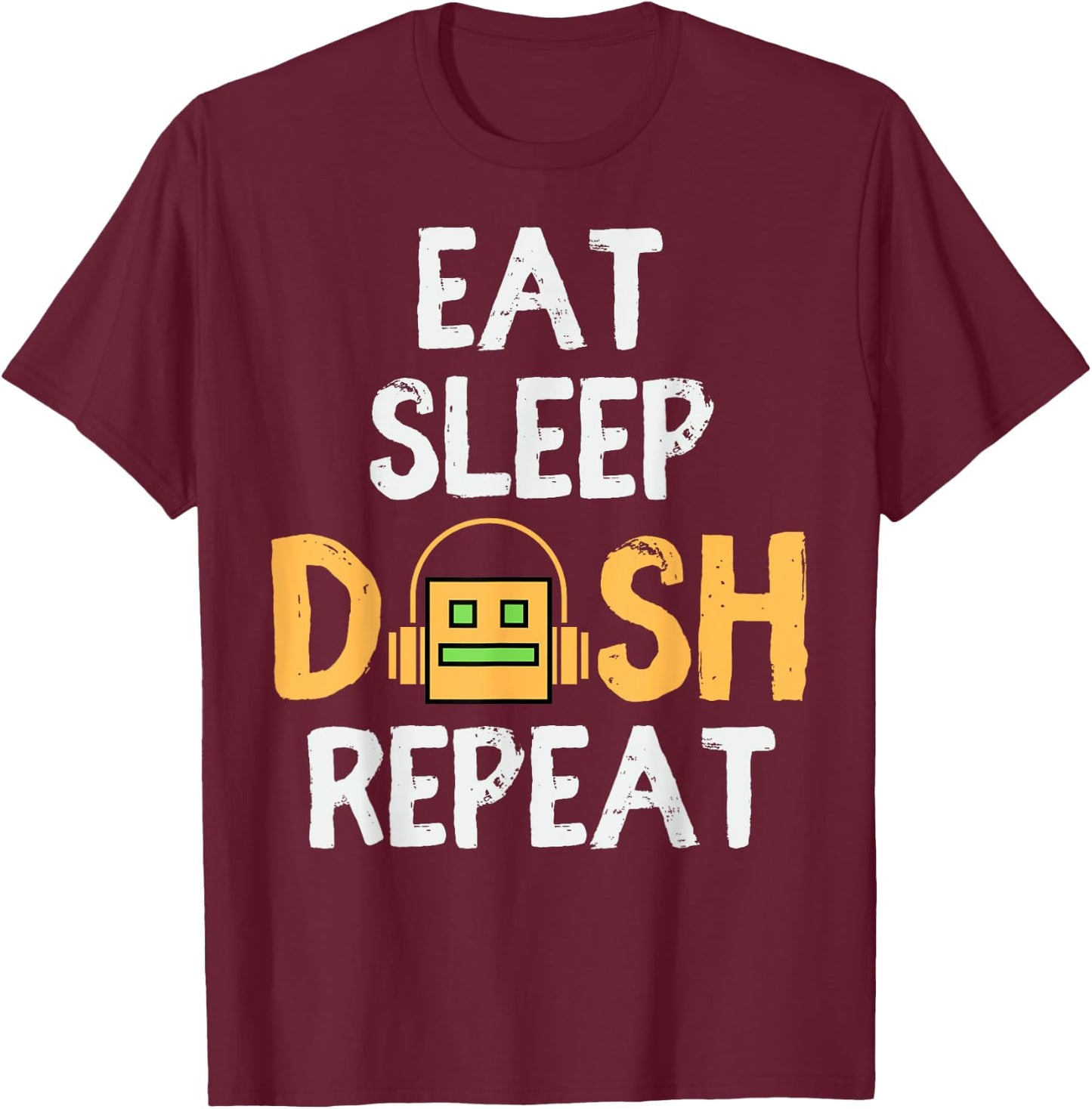 Eat Sleep Dash Repeat Video Game Geometry Dash Gamer Video T-Shirt - T-Shirt | Maroon