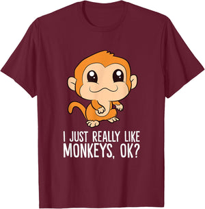 I Just Really Like Monkeys, Ok? T-Shirt - T-Shirt | Maroon
