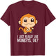 I Just Really Like Monkeys, Ok? T-Shirt - T-Shirt | Maroon
