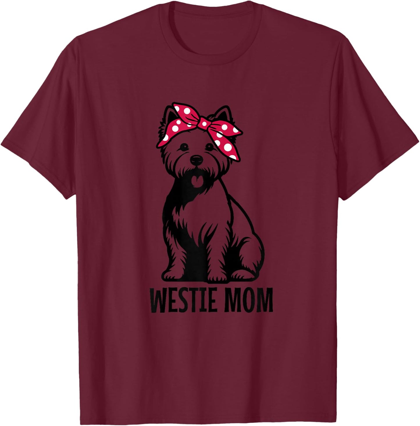 Westie Mom West Highland Terrier Mama Funny Dog Lover T-Shirt - T-Shirt | Maroon