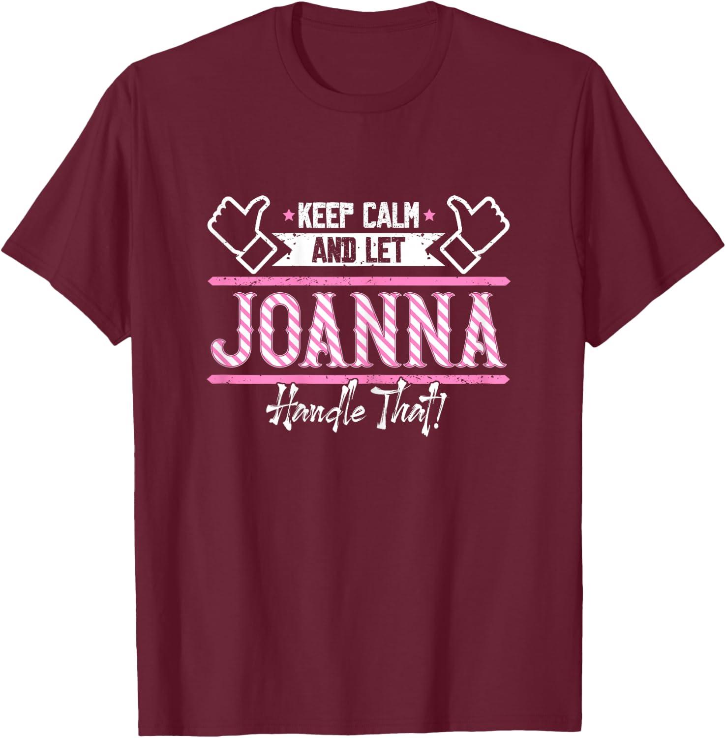 Joanna | Keep Calm and let Joanna Handle that T-Shirt - T-Shirt | Maroon