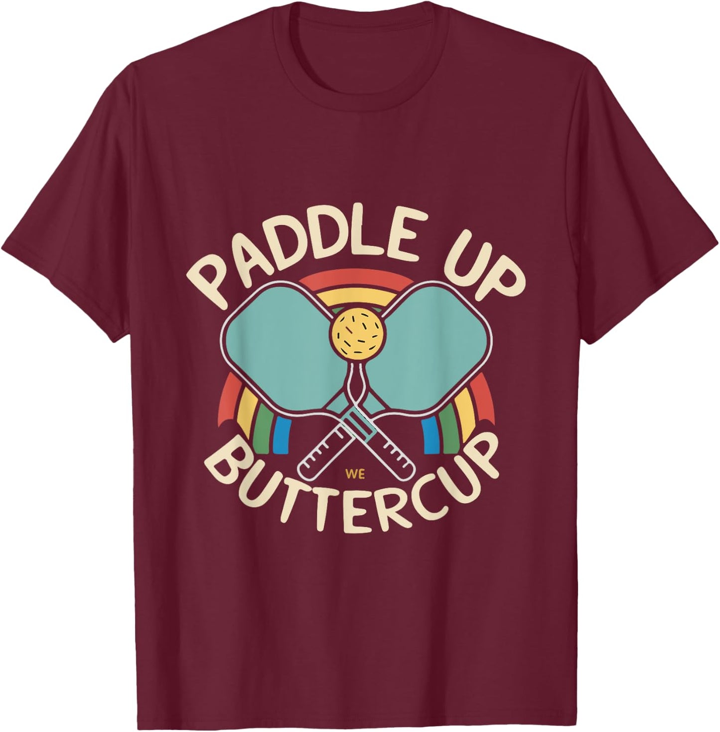 Funny Paddle Up Buttercup For Pickleball Enthusiasts T-Shirt - T-Shirt | Maroon