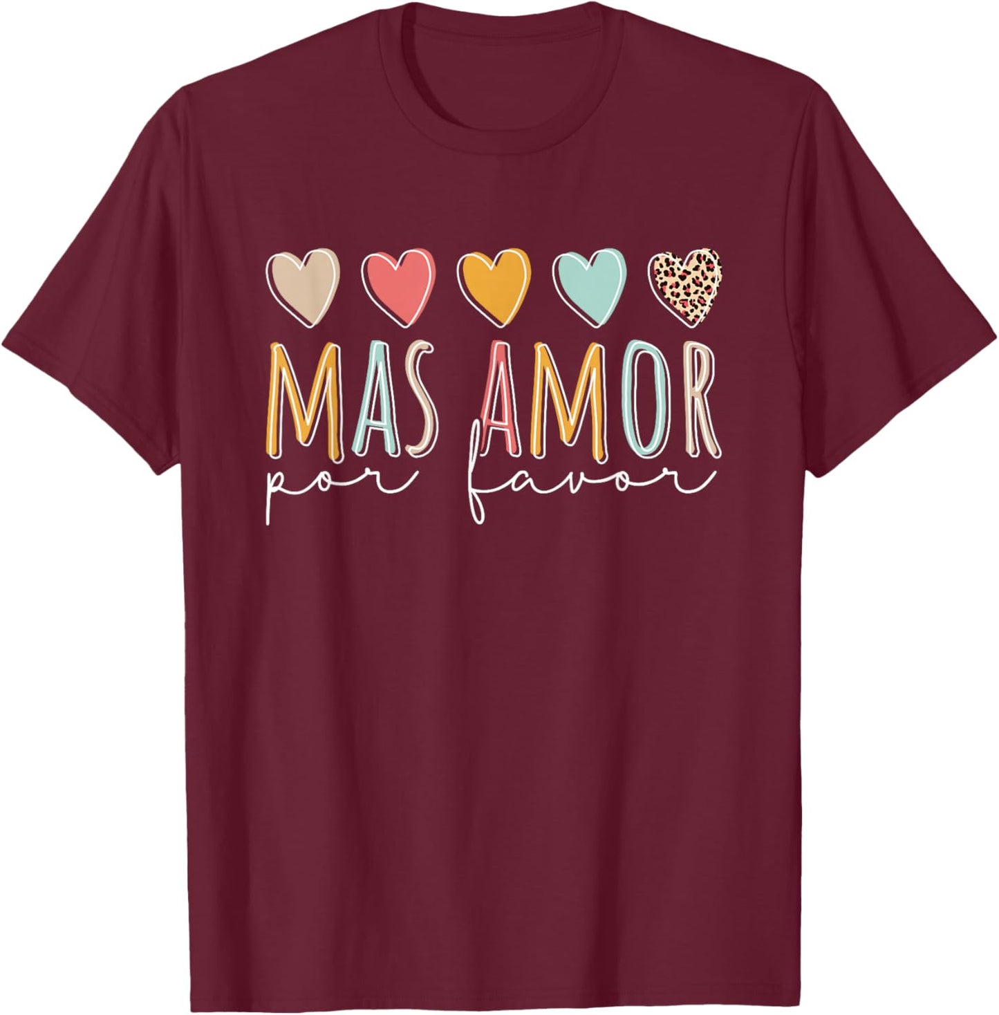 Mas Amor Por Favor T-Shirt - T-Shirt | Maroon