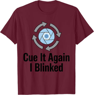 CUE IT Again I Blinked Funny Design T-Shirt - T-Shirt | Maroon