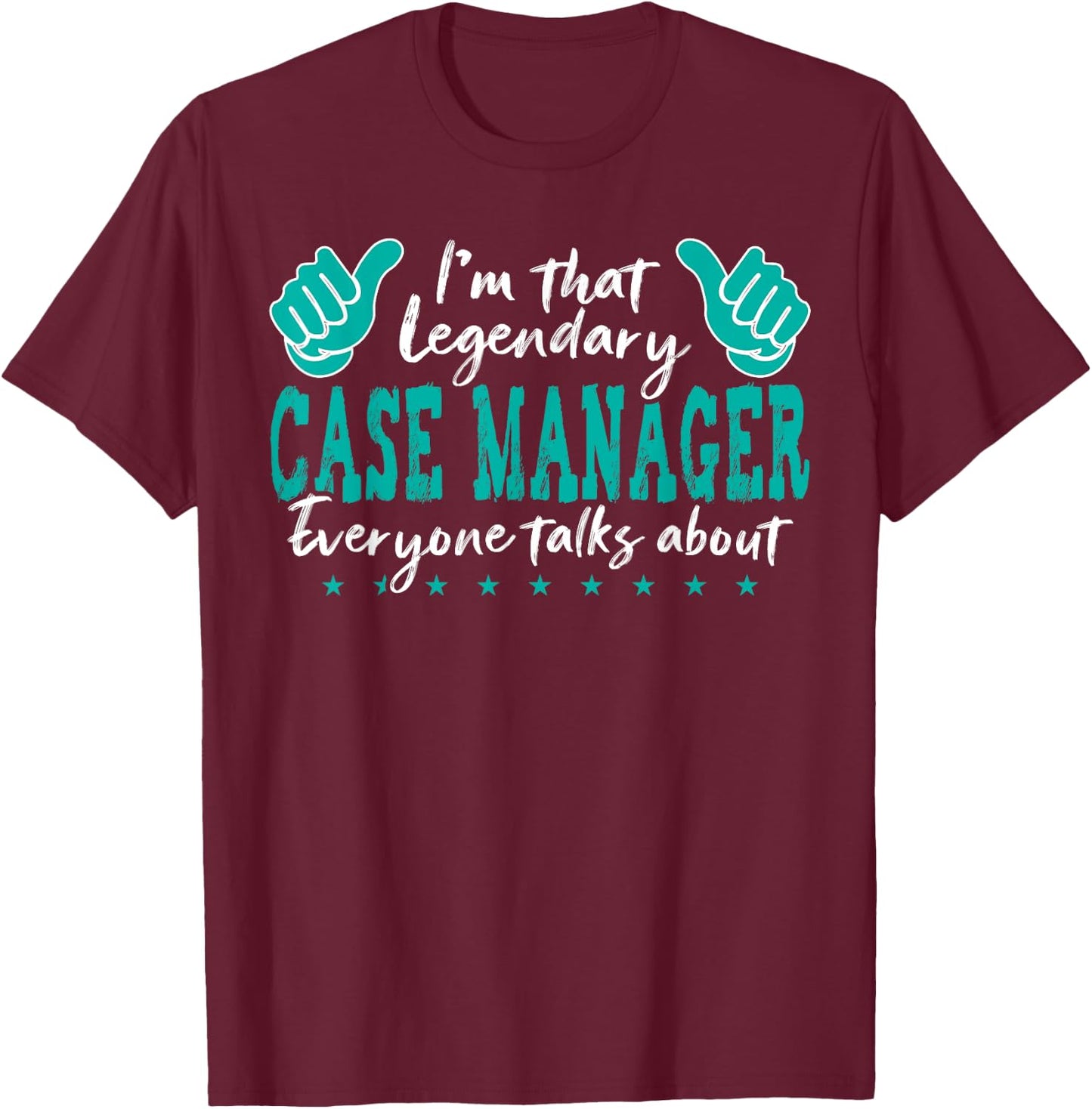 Funny Profession Quote Legendary Case Manager T-Shirt - T-Shirt | Maroon