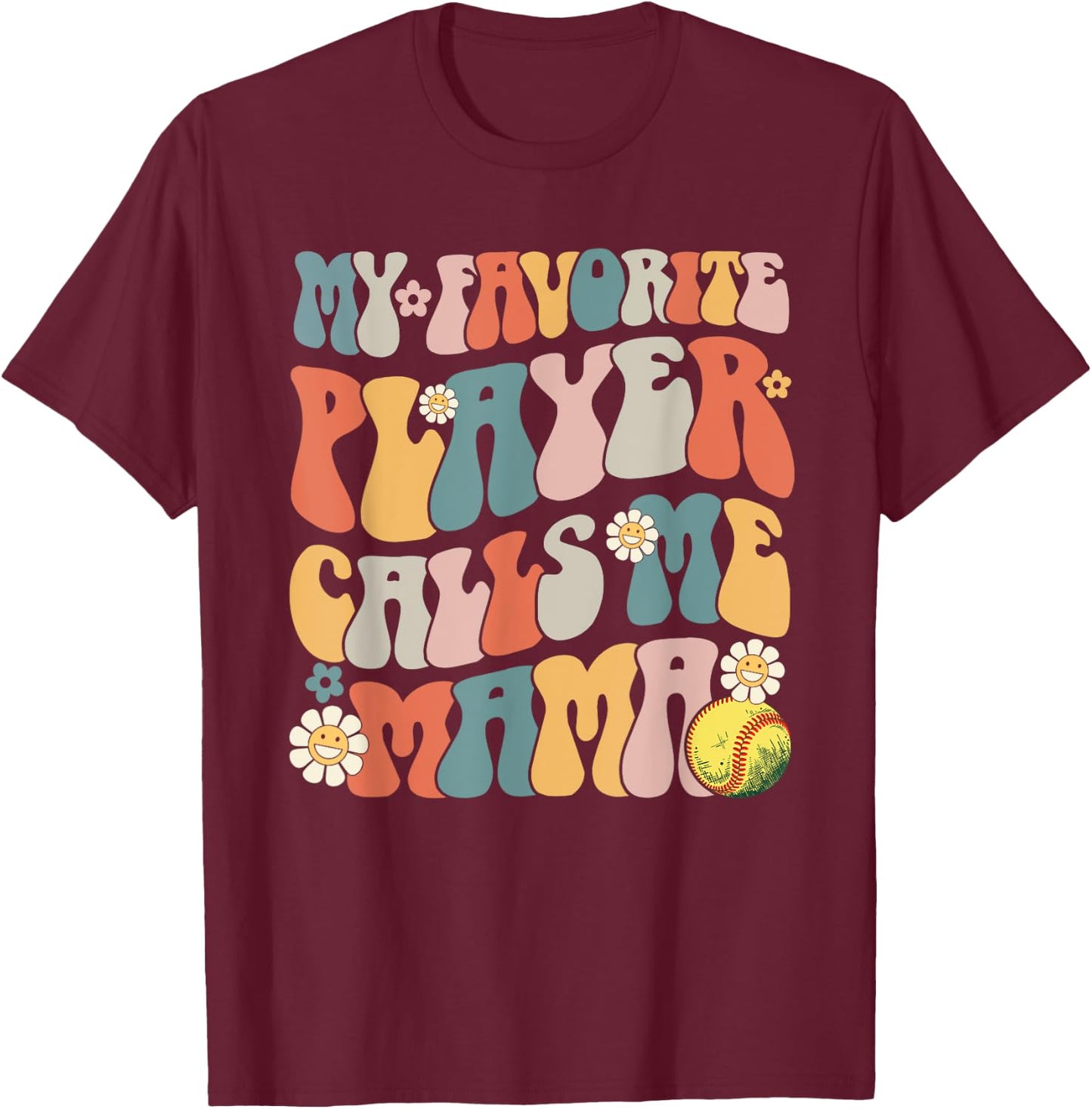My Favorite Softball Player Calls Me Mama Mother's Day T-Shirt - T-Shirt | Maroon