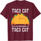 Taco Cat Spelled Backwards Is Taco Cat Tacocat Lover T-Shirt - T-Shirt | Maroon