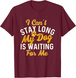 My Dog Is Waiting For Me - Dog Lover Dog Owner Dog Mom T-Shirt - T-Shirt | Maroon
