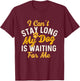 My Dog Is Waiting For Me - Dog Lover Dog Owner Dog Mom T-Shirt - T-Shirt | Maroon