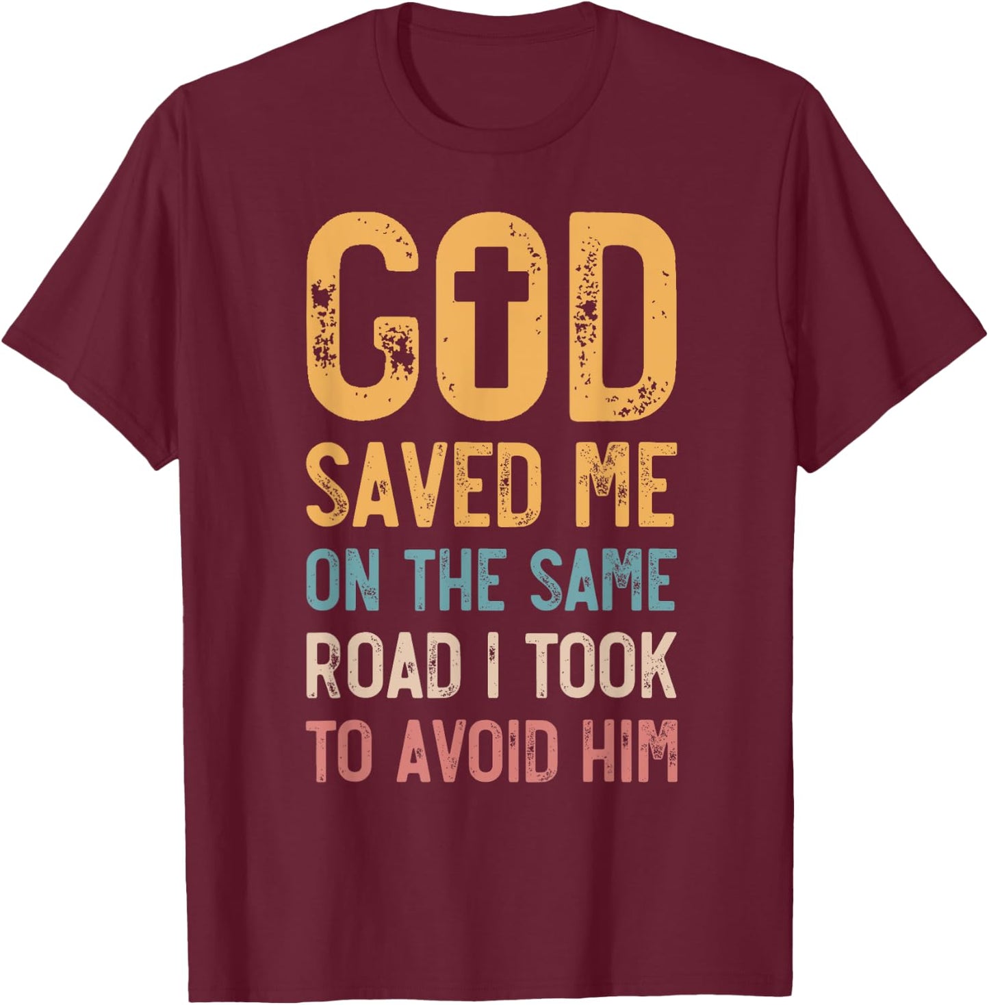 God Saved Me On The Same Road I Took To Avoid Him, Church T-Shirt - T-Shirt | Maroon