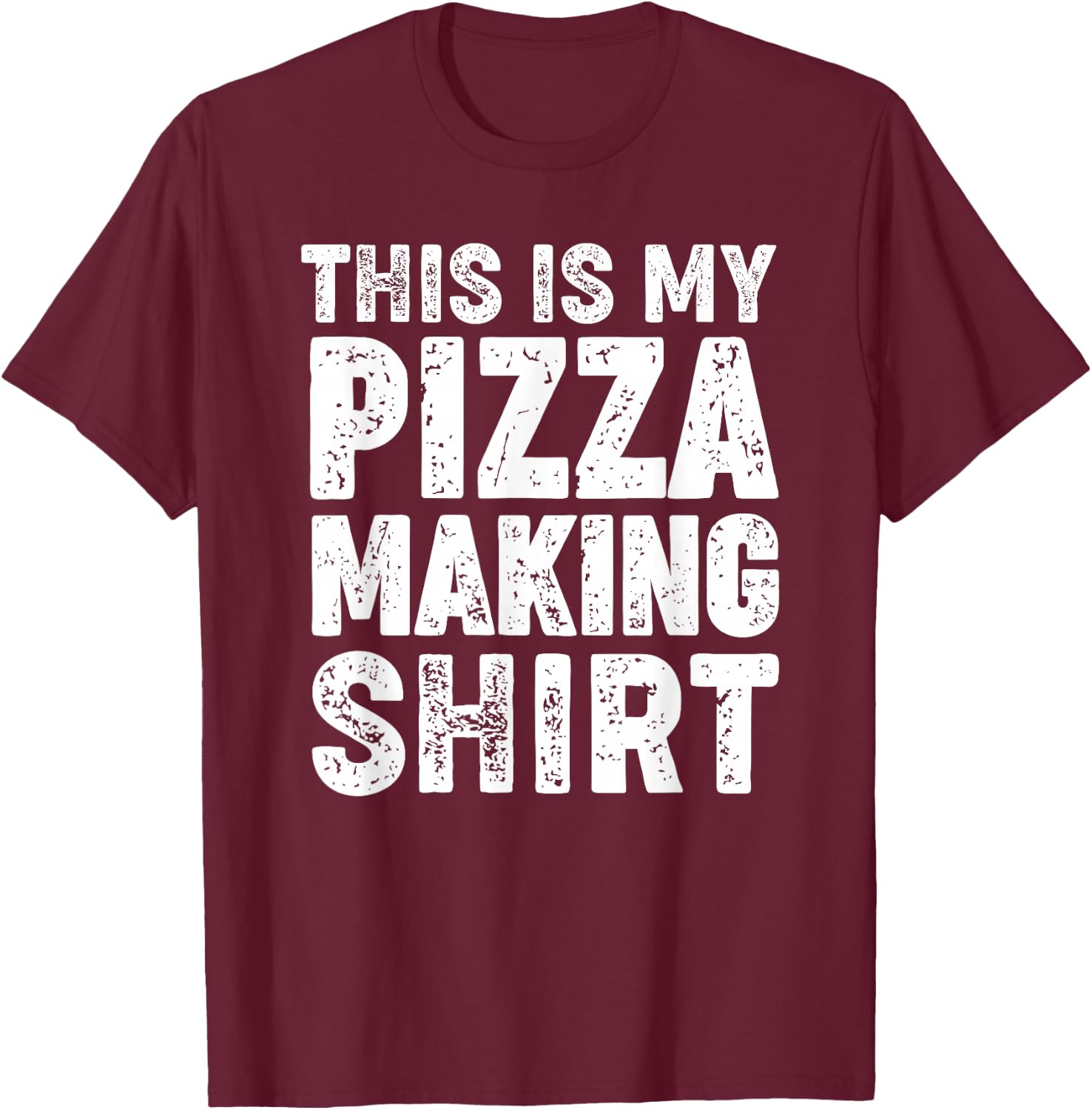 This is my pizza making shirt T-Shirt - T-Shirt | Maroon