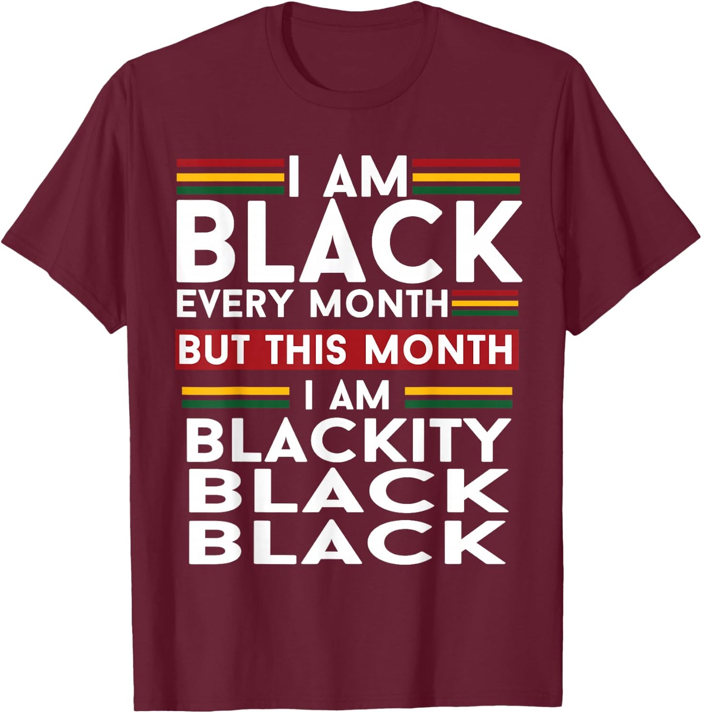 I Am Black Every Month But This Month I'm Blackity Black T-Shirt - T-Shirt | Maroon