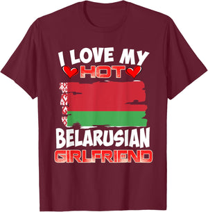 Belarus I Love My Hot Belarusian Girlfriend T-Shirt - T-Shirt | Maroon