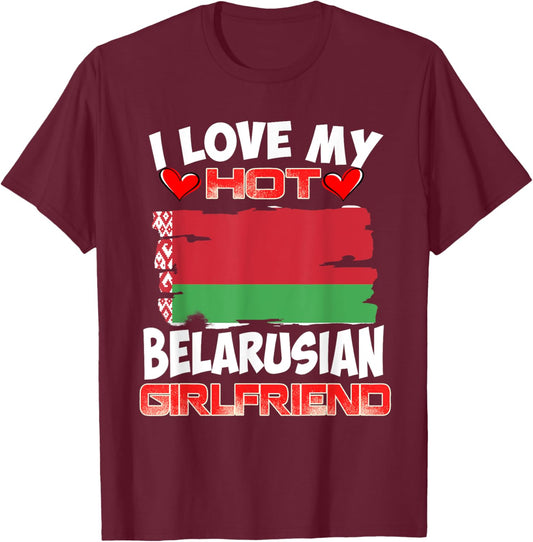 Belarus I Love My Hot Belarusian Girlfriend T-Shirt - T-Shirt | Maroon