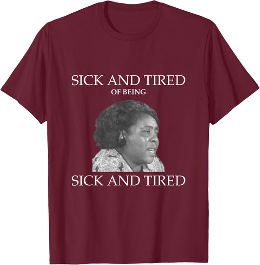 Fannie Lou Hamer Sick and Tired T-Shirt - T-Shirt | Maroon