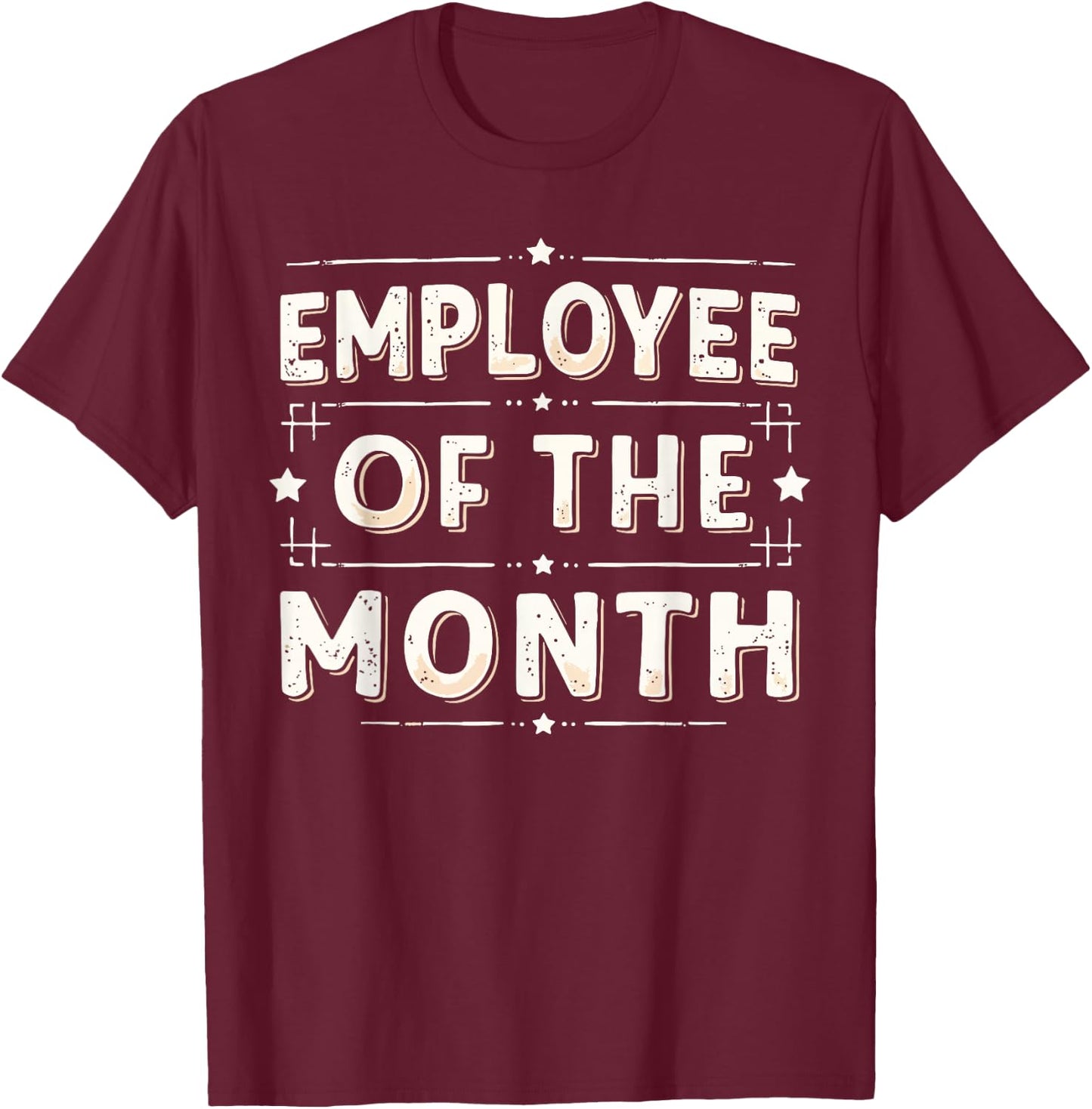 Employee Of The Month Shirt Men Women Best Worker Ever T-Shirt - T-Shirt | Maroon
