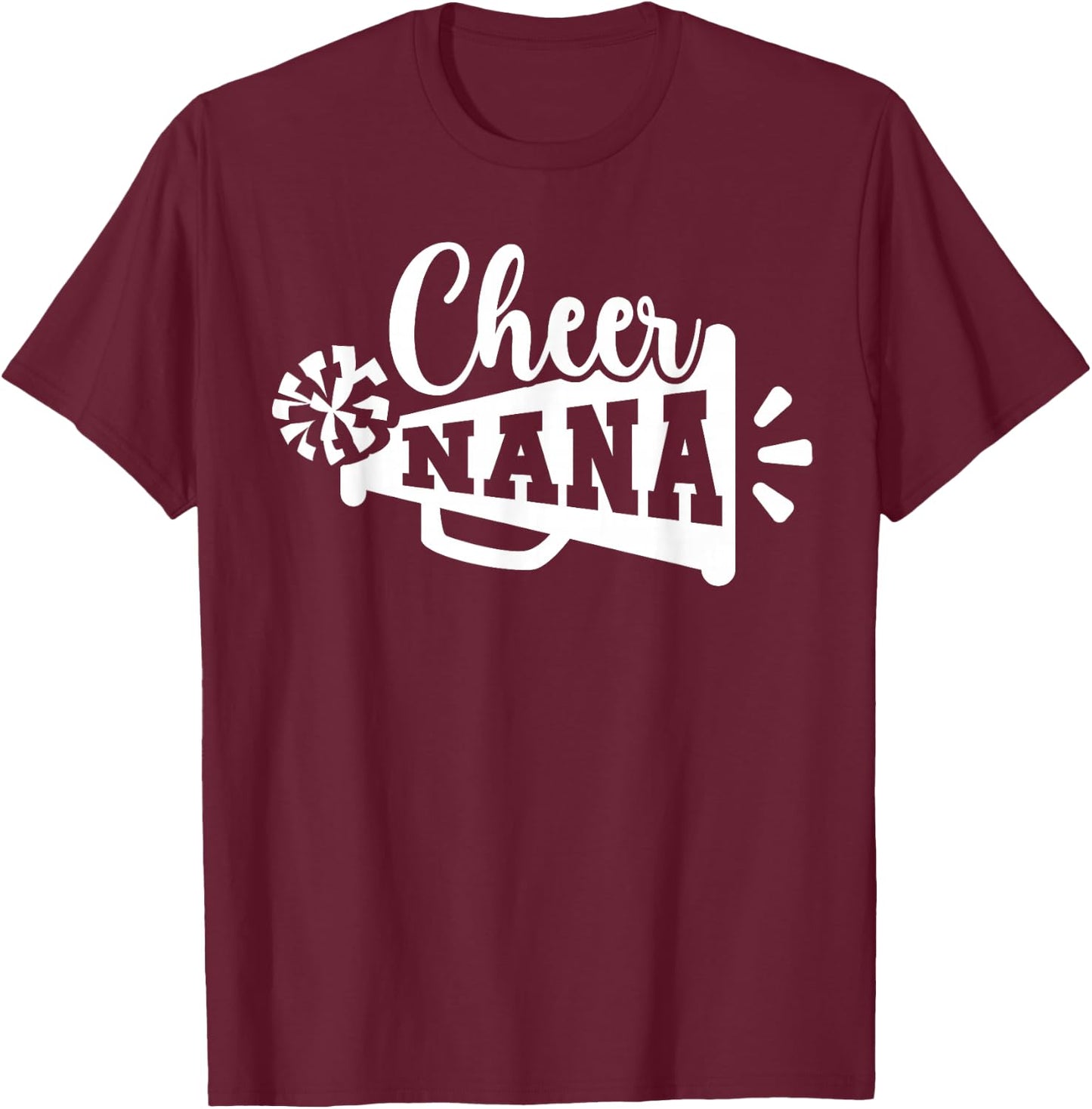 Cheer Nana Grandma Nana Of A Cheerleader Nana T-Shirt - T-Shirt | Maroon