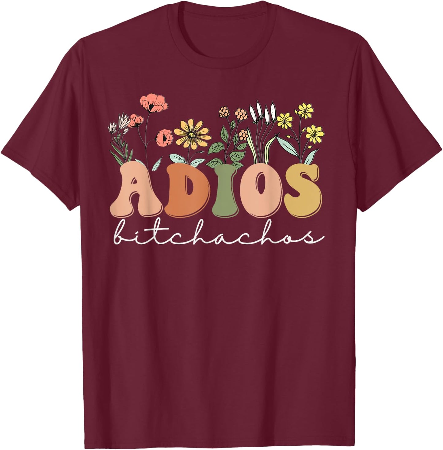 Bachelorette Fiesta Adios Bitchachos T-Shirt - T-Shirt | Maroon