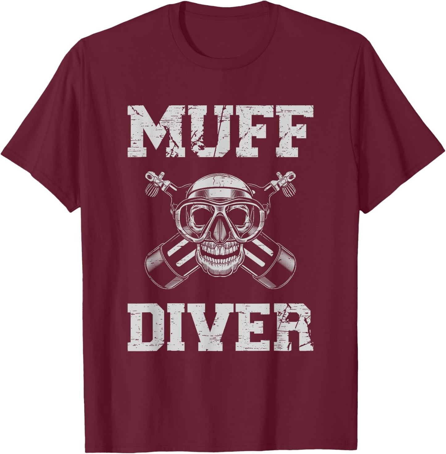 Muff Diver for a Scuba Diver T-Shirt - T-Shirt | Maroon