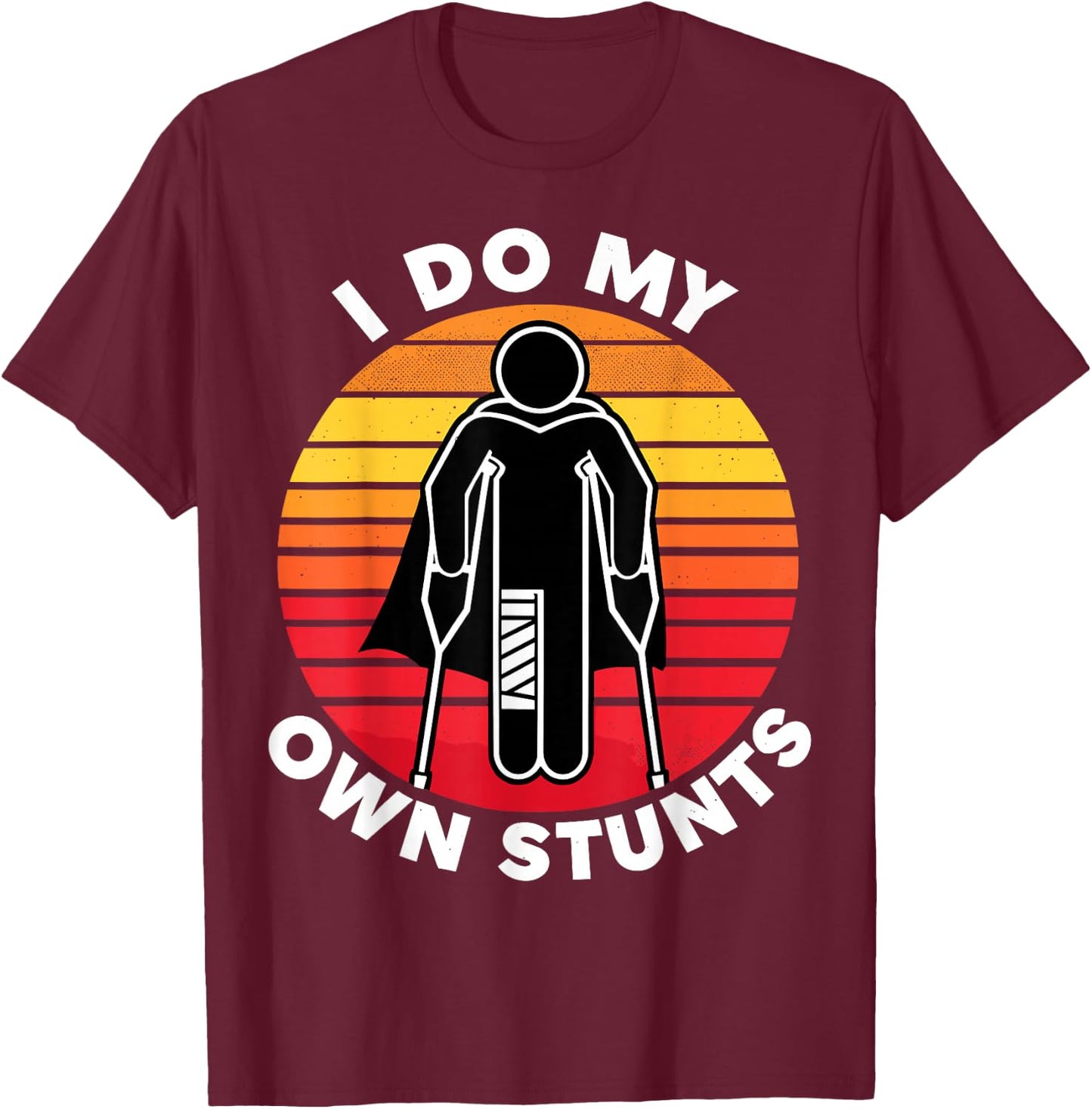 I Do My Own Stunts Get Well Funny Injury Hand Wrist T-Shirt - T-Shirt | Maroon