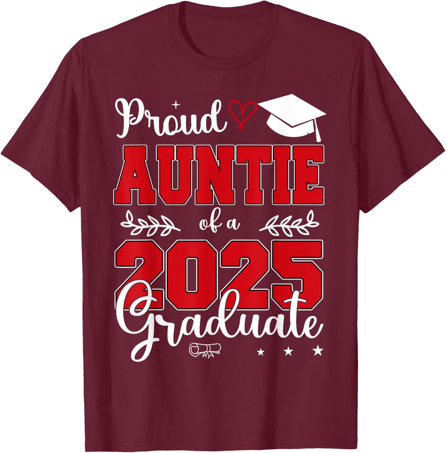 Proud Auntie of a Class of 2025 Graduate T-Shirt - T-Shirt | Maroon