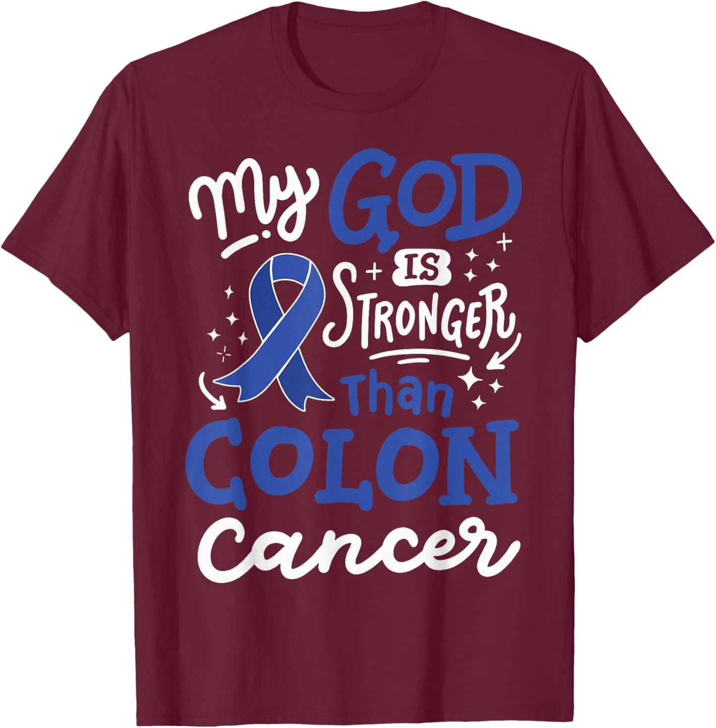My God Is Stronger Than Colon Cancer T-Shirt - T-Shirt | Maroon