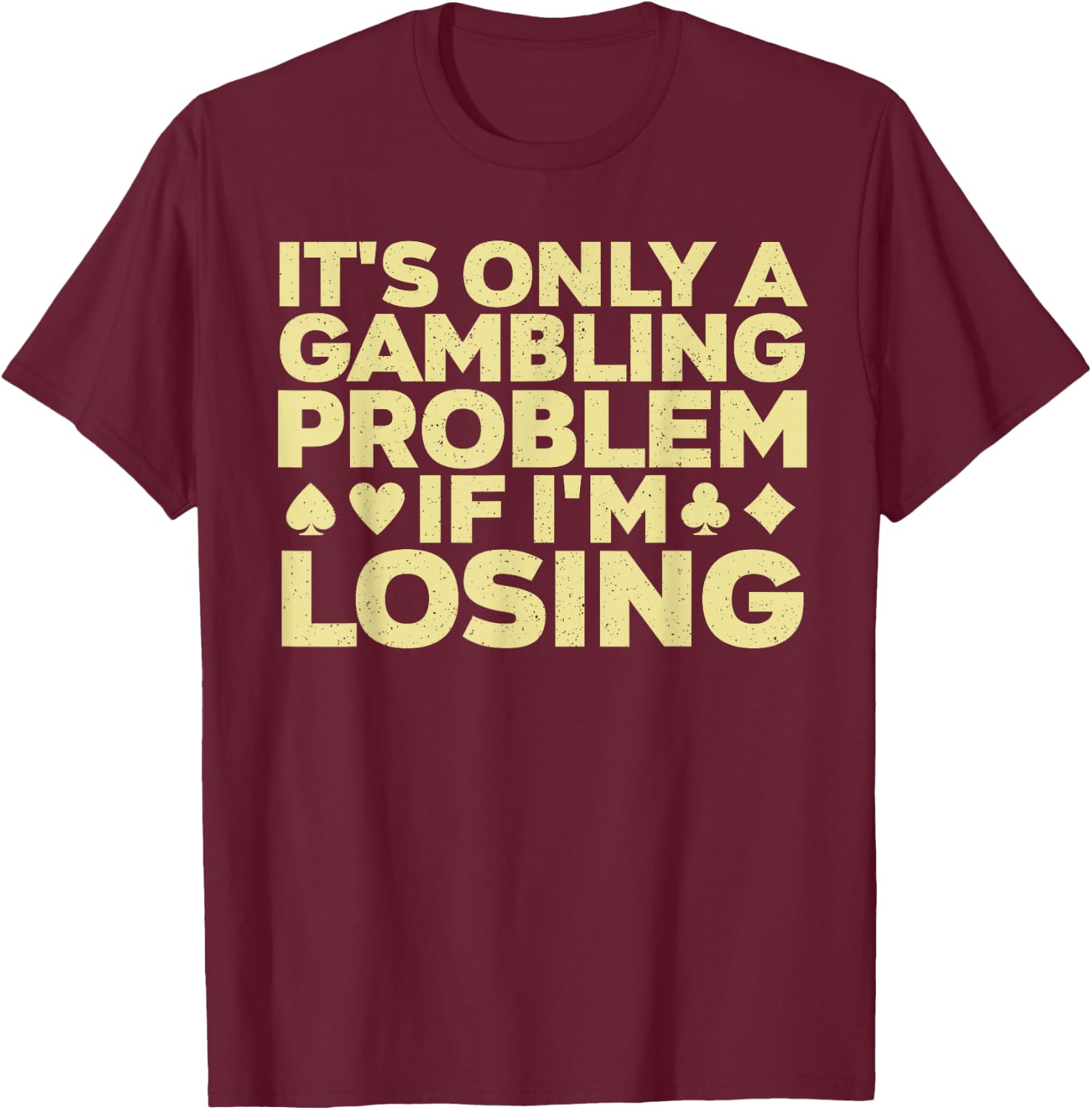 Funny Gambling Art Women Casino Poker Player Gambler T-Shirt - T-Shirt | Maroon