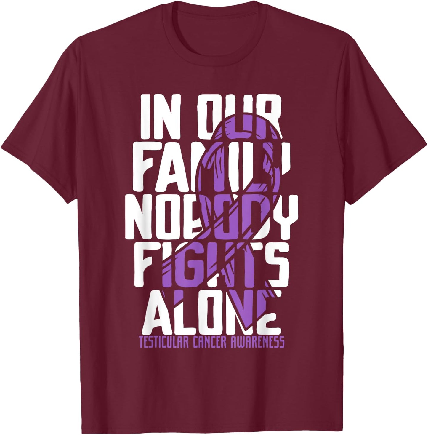 Testicular Cancer Support Family Testicular Cancer Awareness T-Shirt - T-Shirt | Maroon