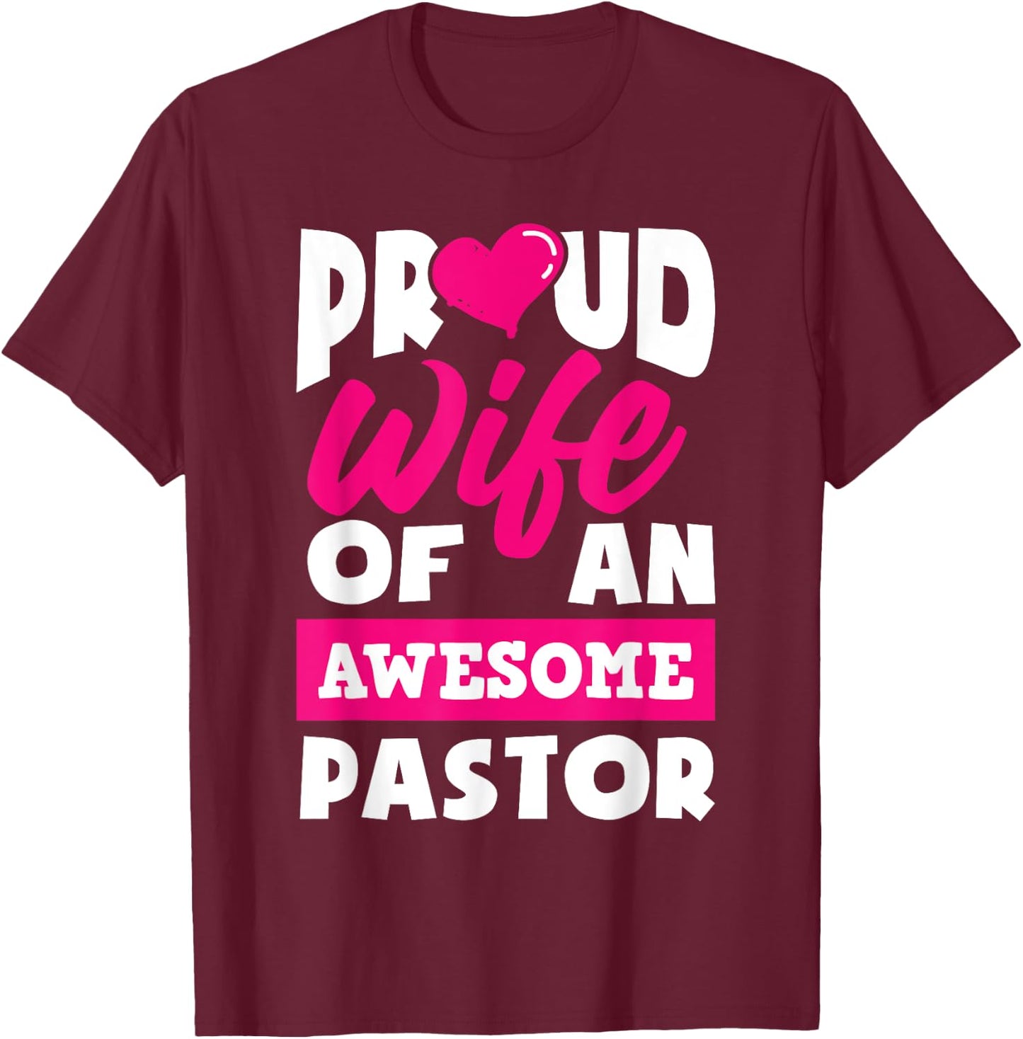 Proud Wife Of An Awesome Pastor Funny Pastors Wife T-Shirt - T-Shirt | Maroon