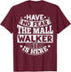 Official Mall Walker Quote for a Mall Walker T-Shirt - T-Shirt | Maroon