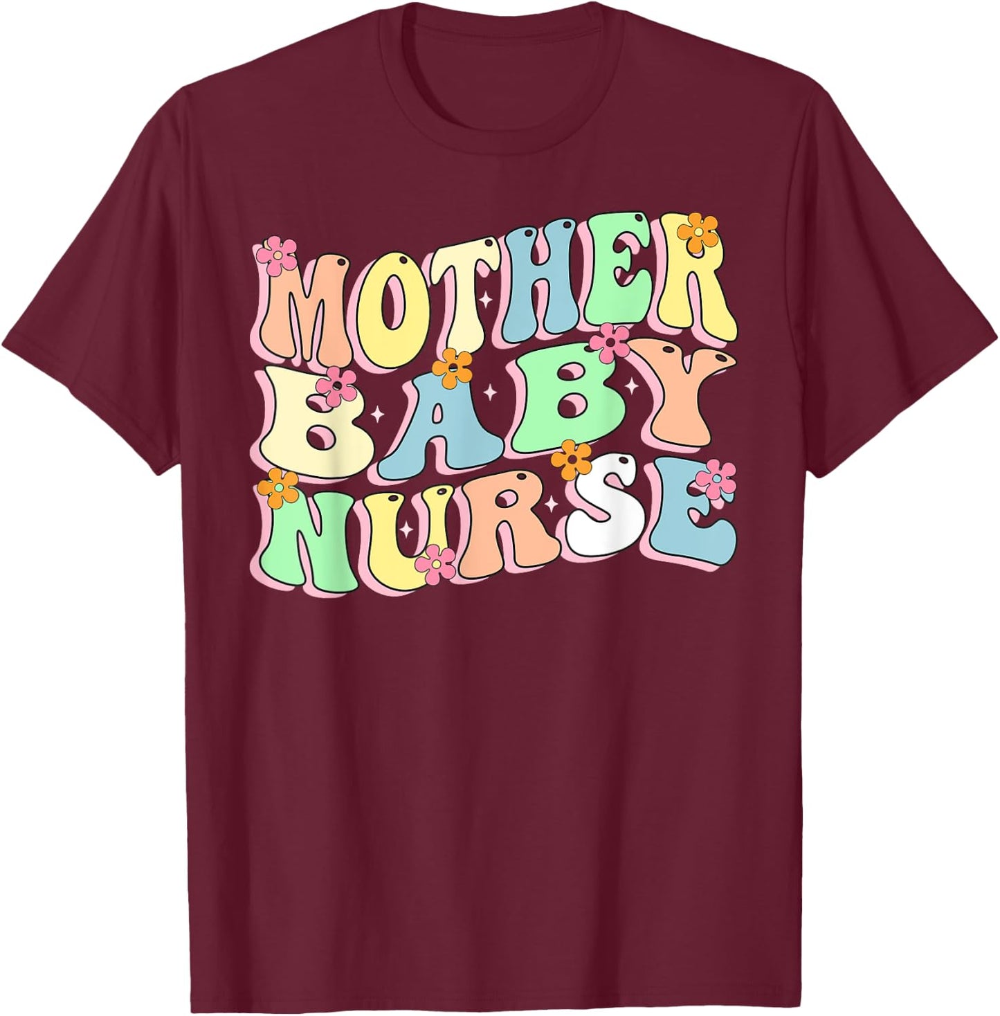 Mother Baby Nurse Floral Nursing Student Nurse Mother's Day T-Shirt - T-Shirt | Maroon