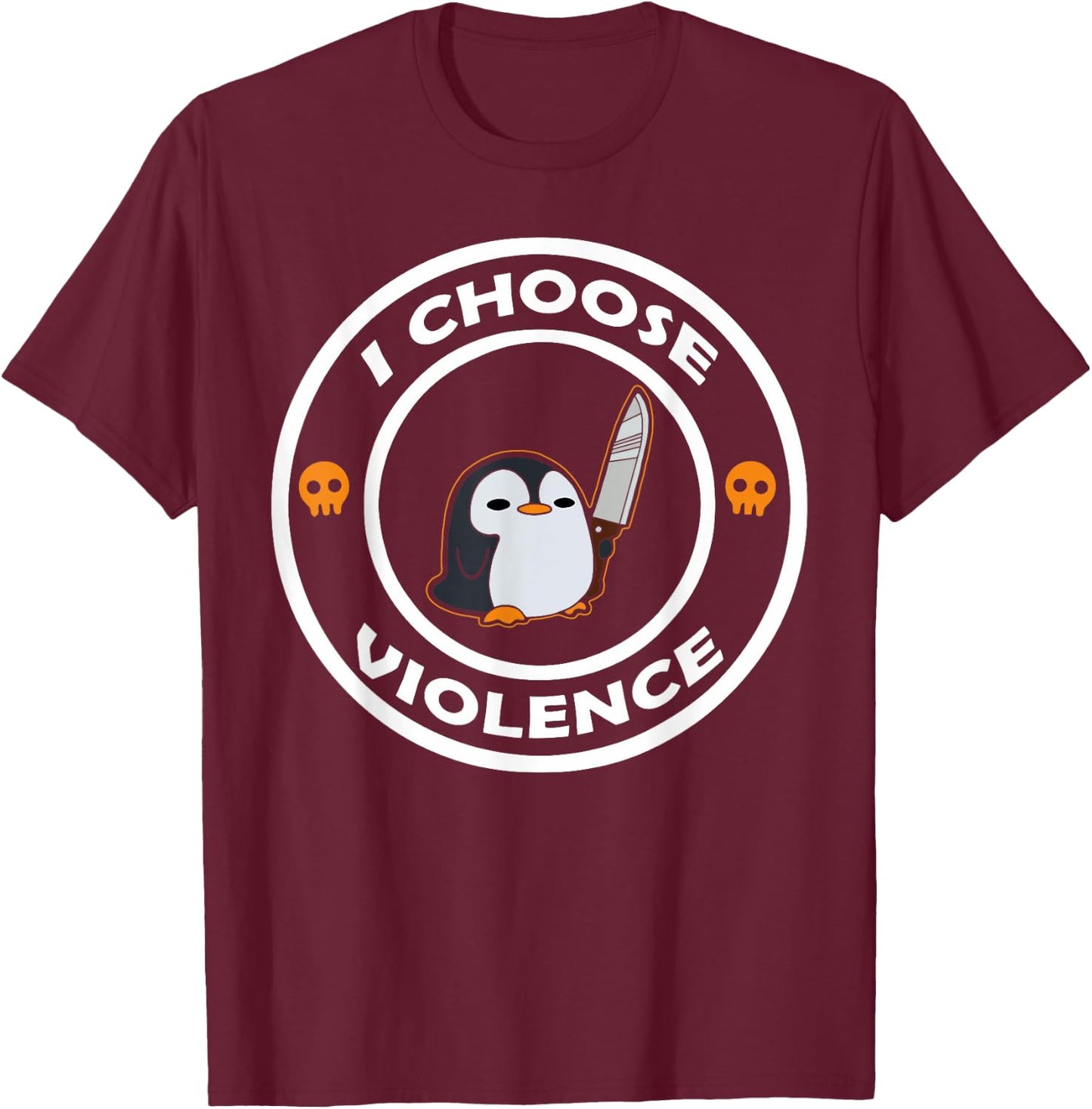 I Choose Violence Funny Animals Cute Penguin T-Shirt - T-Shirt | Maroon