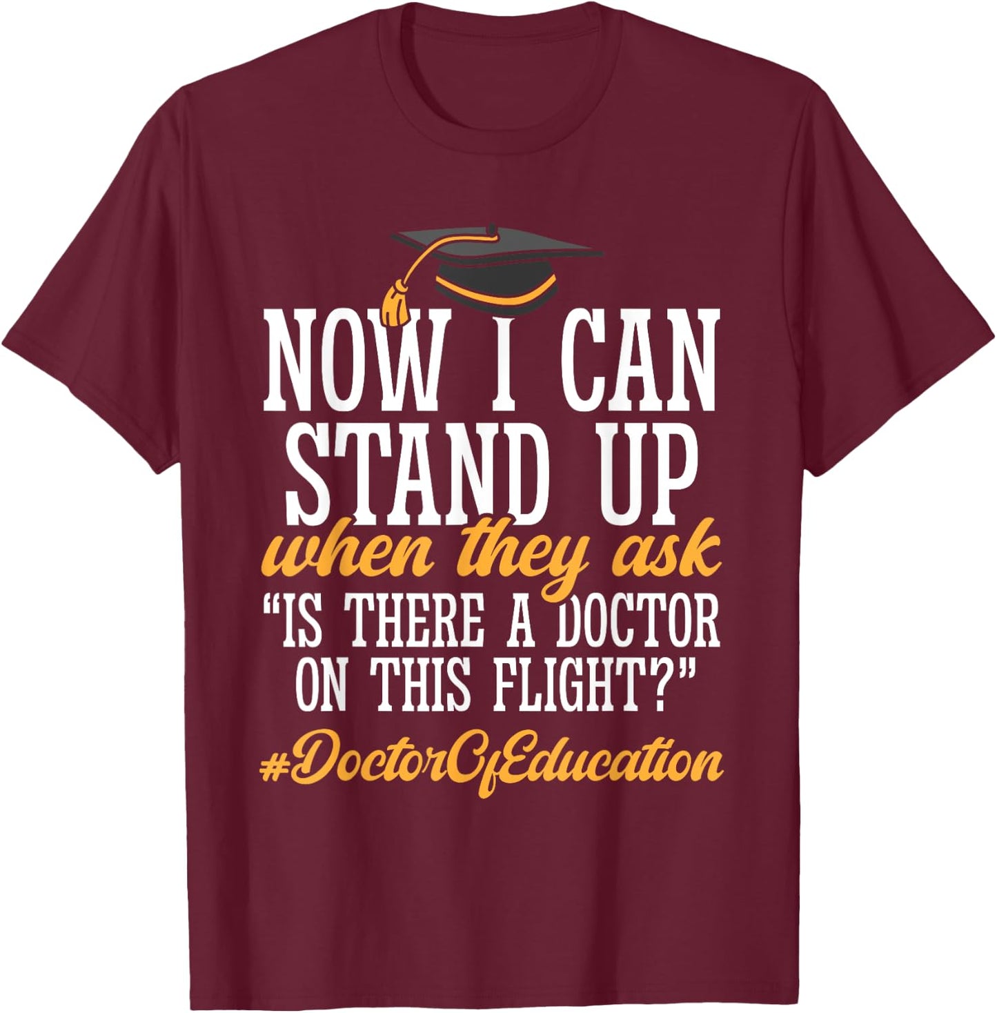 Doctor of Education Ed.D. Doctorate Graduation T-Shirt - T-Shirt | Maroon