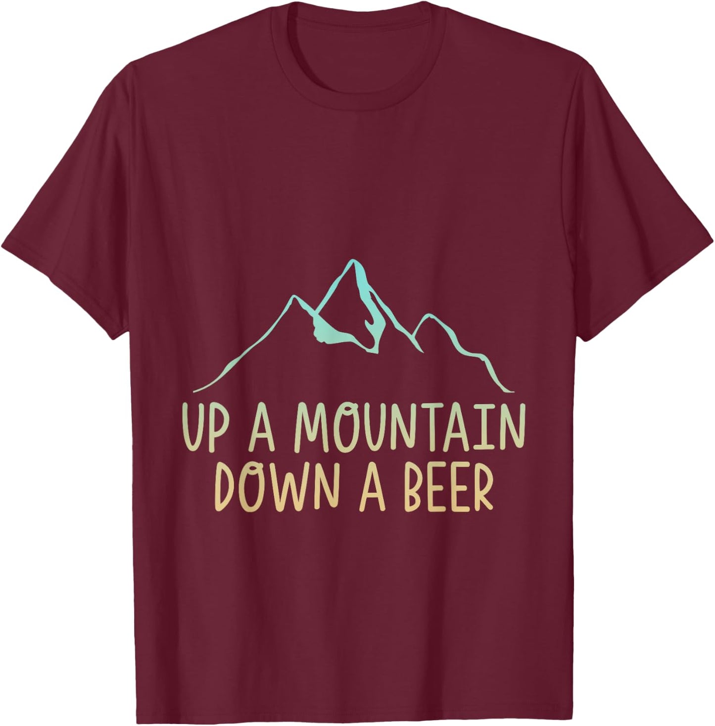 Up A Mountain Down A Beer Hiking Enthusiast T-Shirt - T-Shirt | Maroon