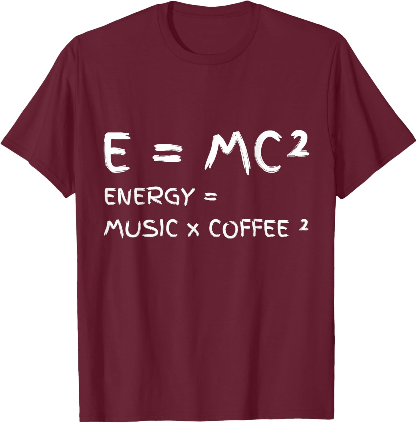 E = MC² Energy Music Coffee Funny Science Chemistry Physics T-Shirt - T-Shirt | Maroon