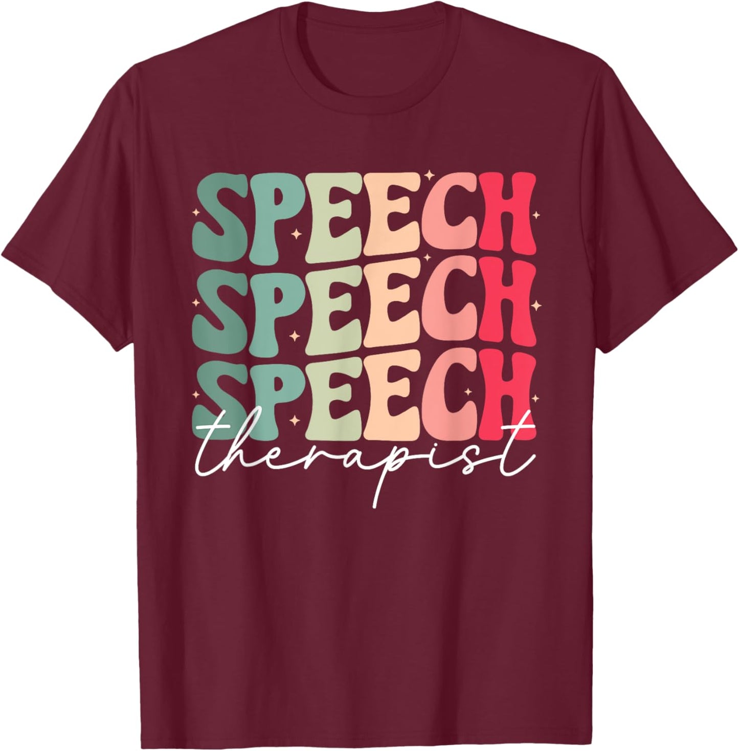 Speech Therapy Pathologist SLP Speech Language Therapists T-Shirt - T-Shirt | Maroon
