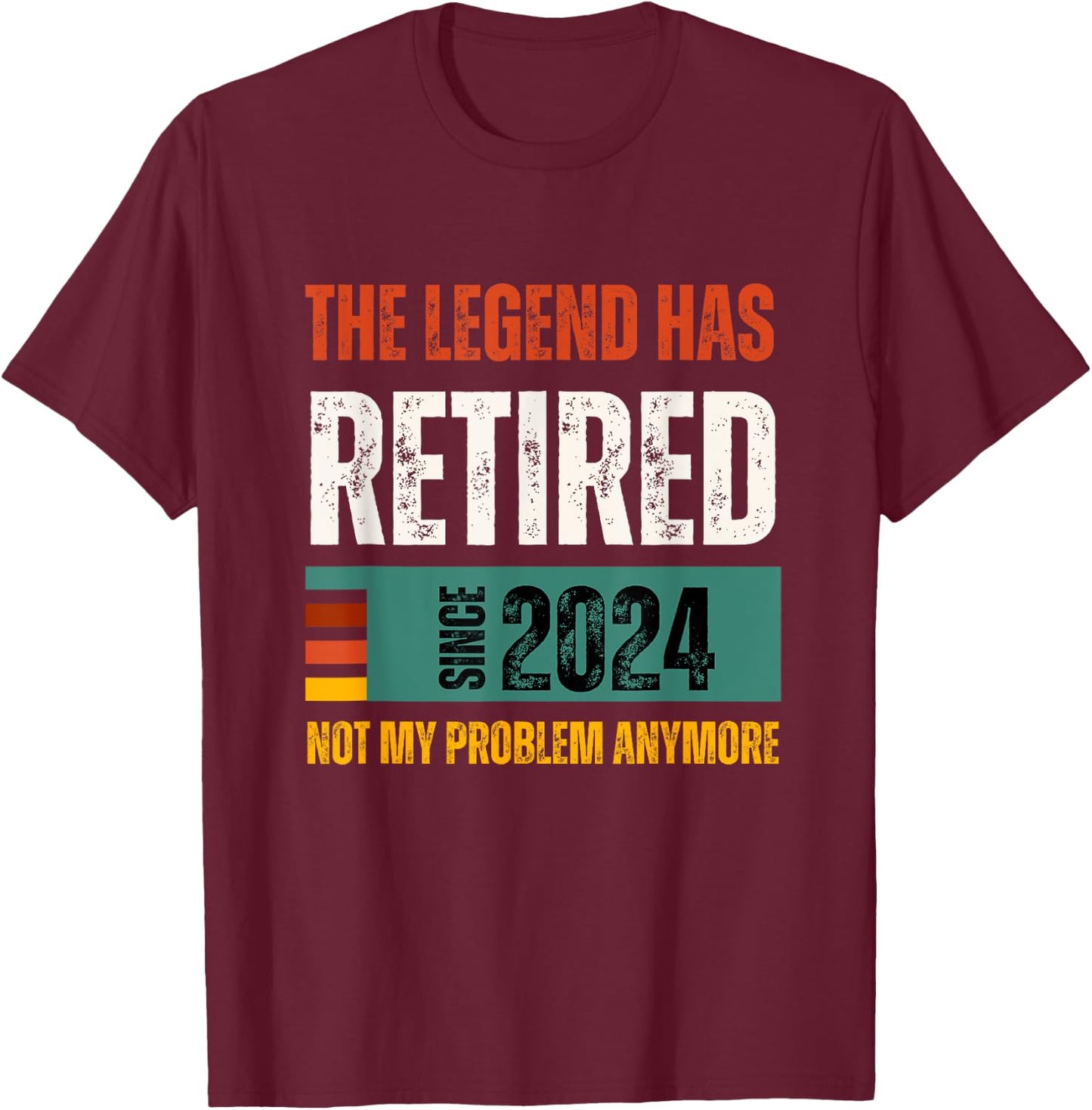 Funny Retro Retirement 2024 | The Legend Has Retired Gifts T-Shirt - T-Shirt | Maroon