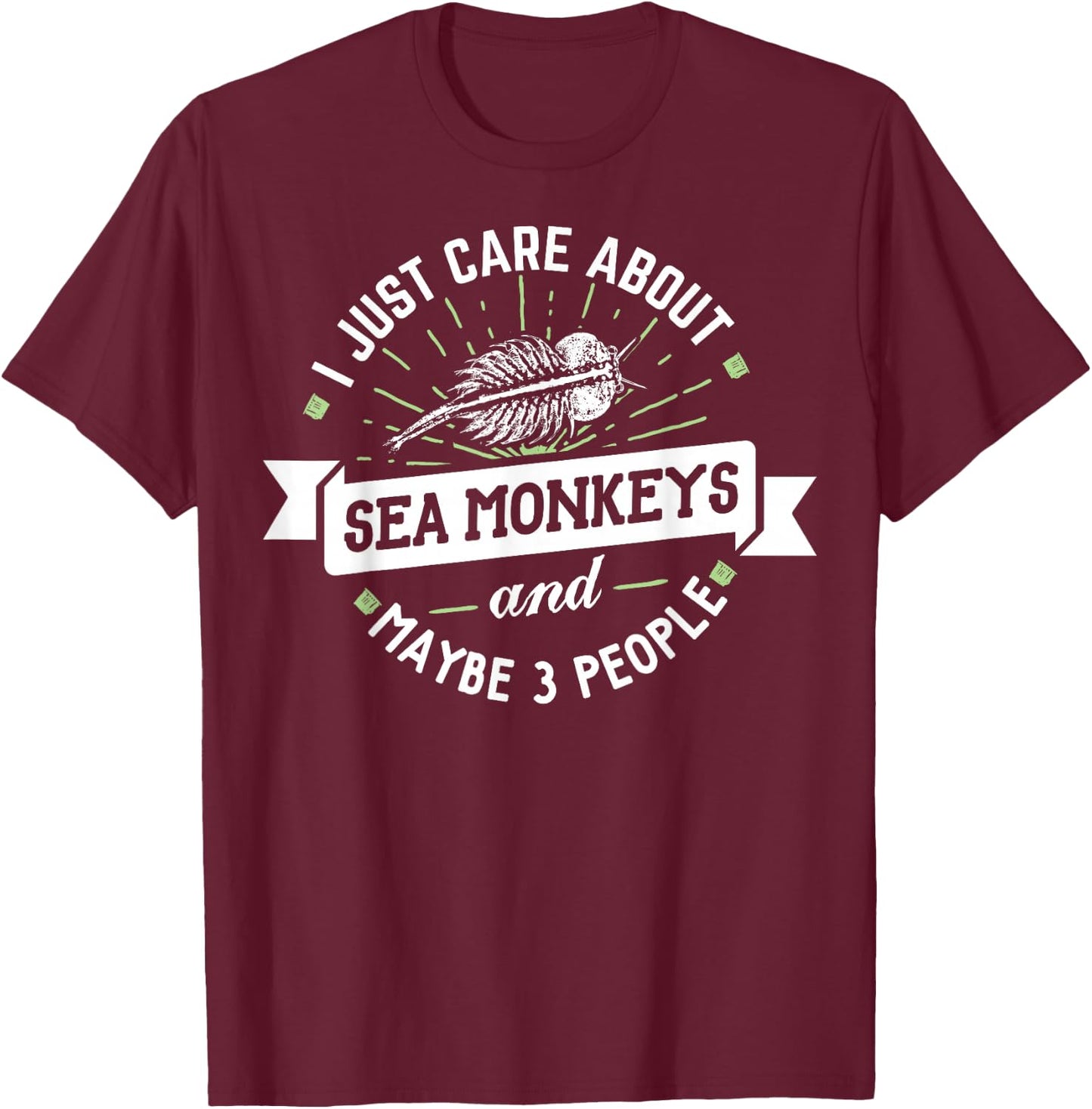 Sea Monkeys - I Just Care About Sea Monkeys! T-Shirt - T-Shirt | Maroon