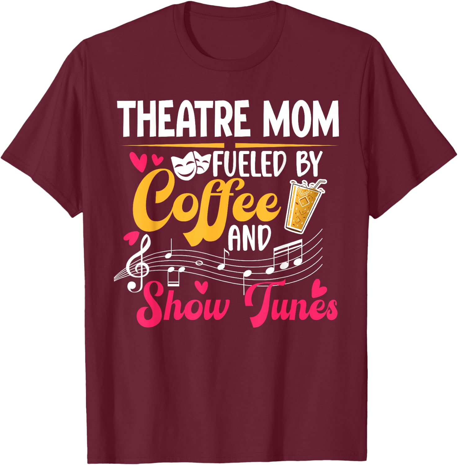 Theatre Mom Fueled By Coffee Theatre Actress Mom Theater Mom T-Shirt - T-Shirt | Maroon