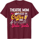 Theatre Mom Fueled By Coffee Theatre Actress Mom Theater Mom T-Shirt - T-Shirt | Maroon