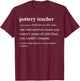 Pottery Teacher Funny Definition Ceramics Clay Retirement T-Shirt - T-Shirt | Maroon