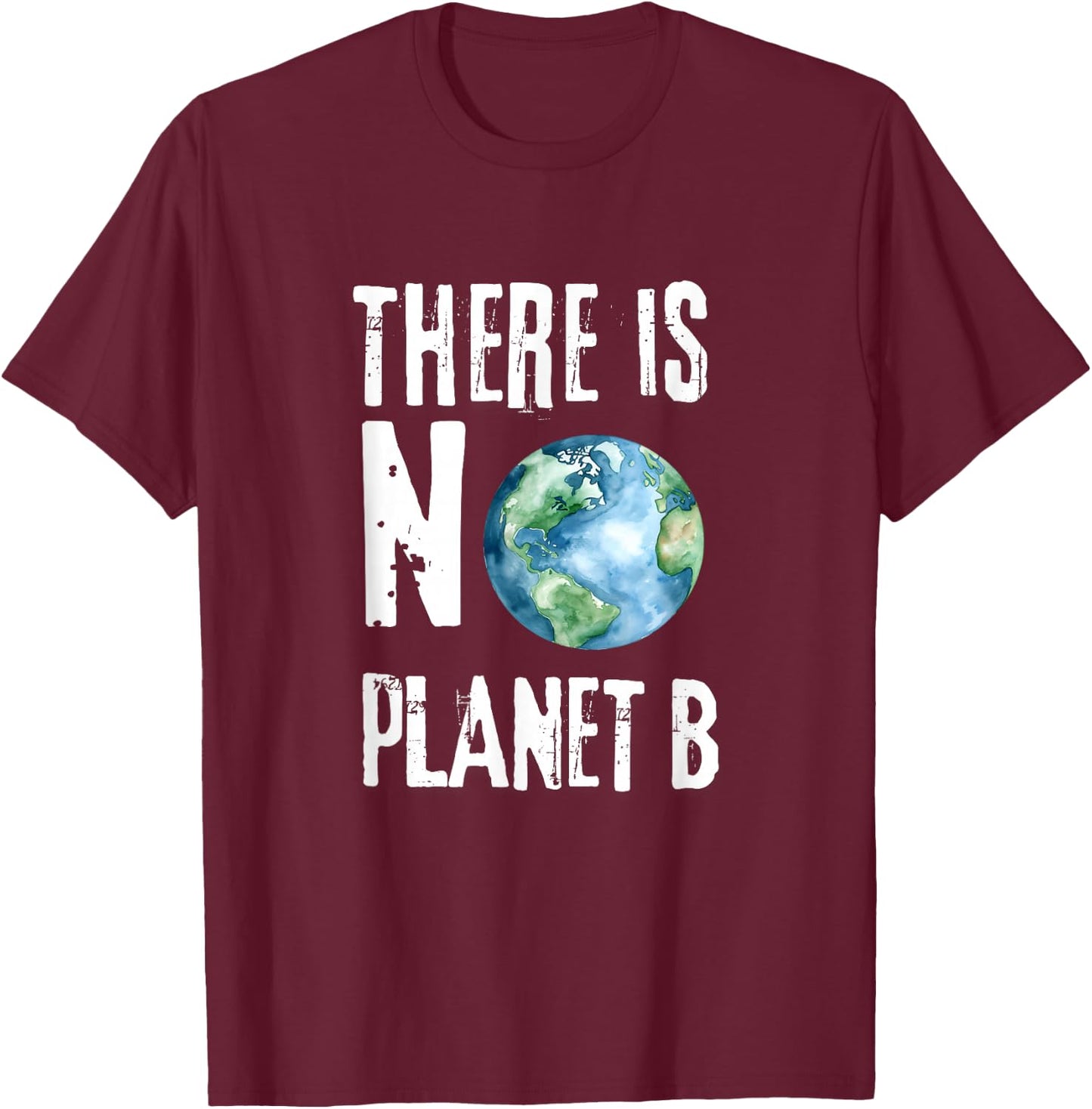 There is No Planet B No Plan B Earth T-Shirt - T-Shirt | Maroon