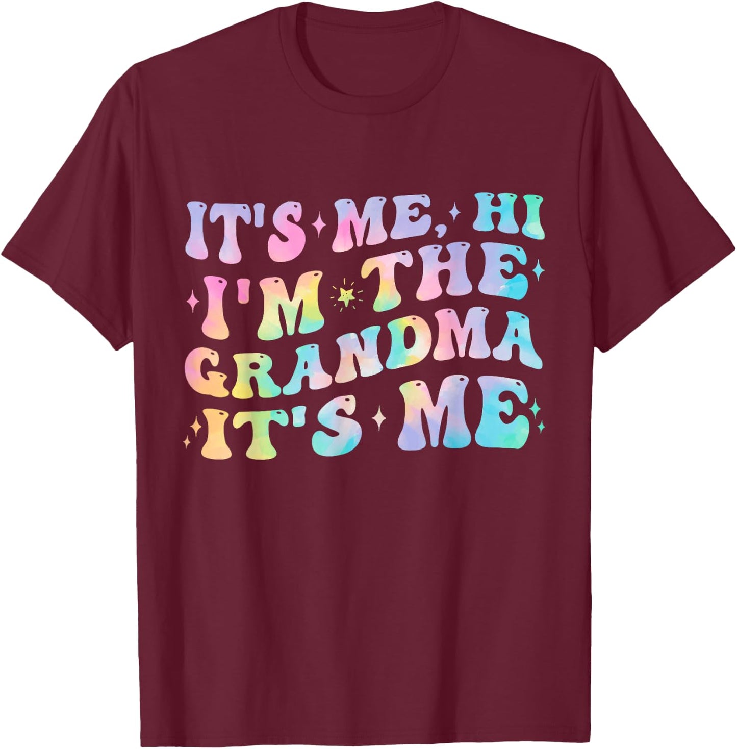 It's Me Hi I'm The Grandma Birthday Gifts Mother's Day Women T-Shirt - T-Shirt | Maroon