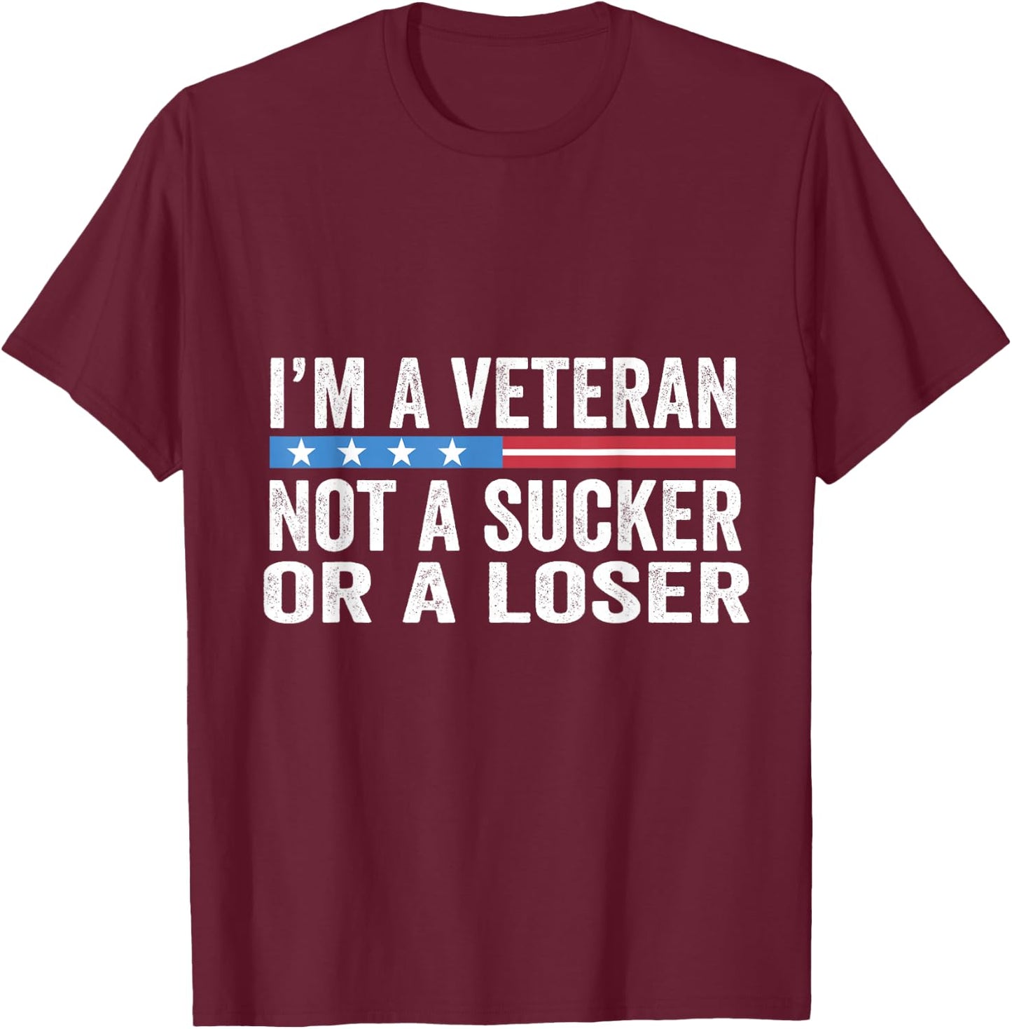 Vintage I'm Veteran Not A Sucker Or A Loser T-Shirt - T-Shirt | Maroon