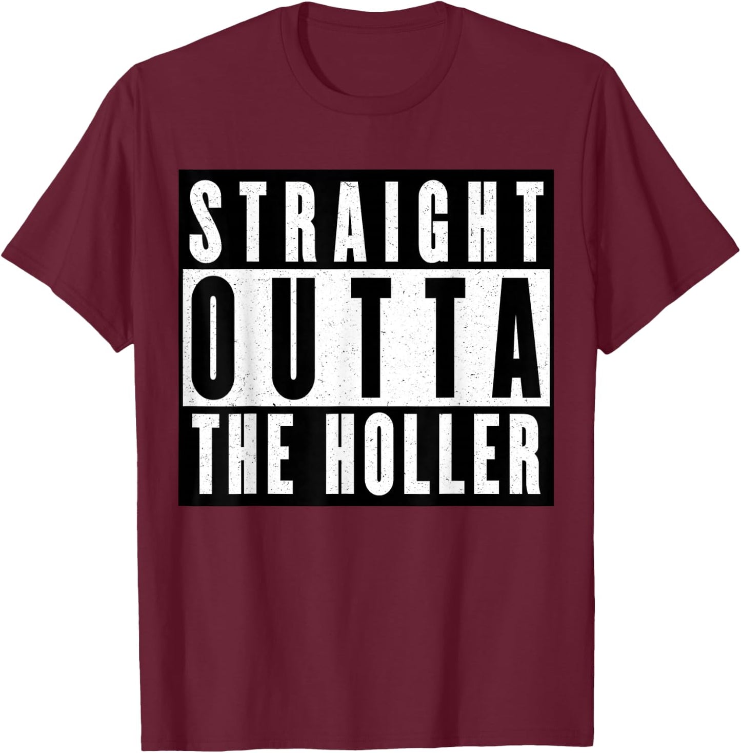 Straight Outta The Holler T-Shirt - T-Shirt | Maroon
