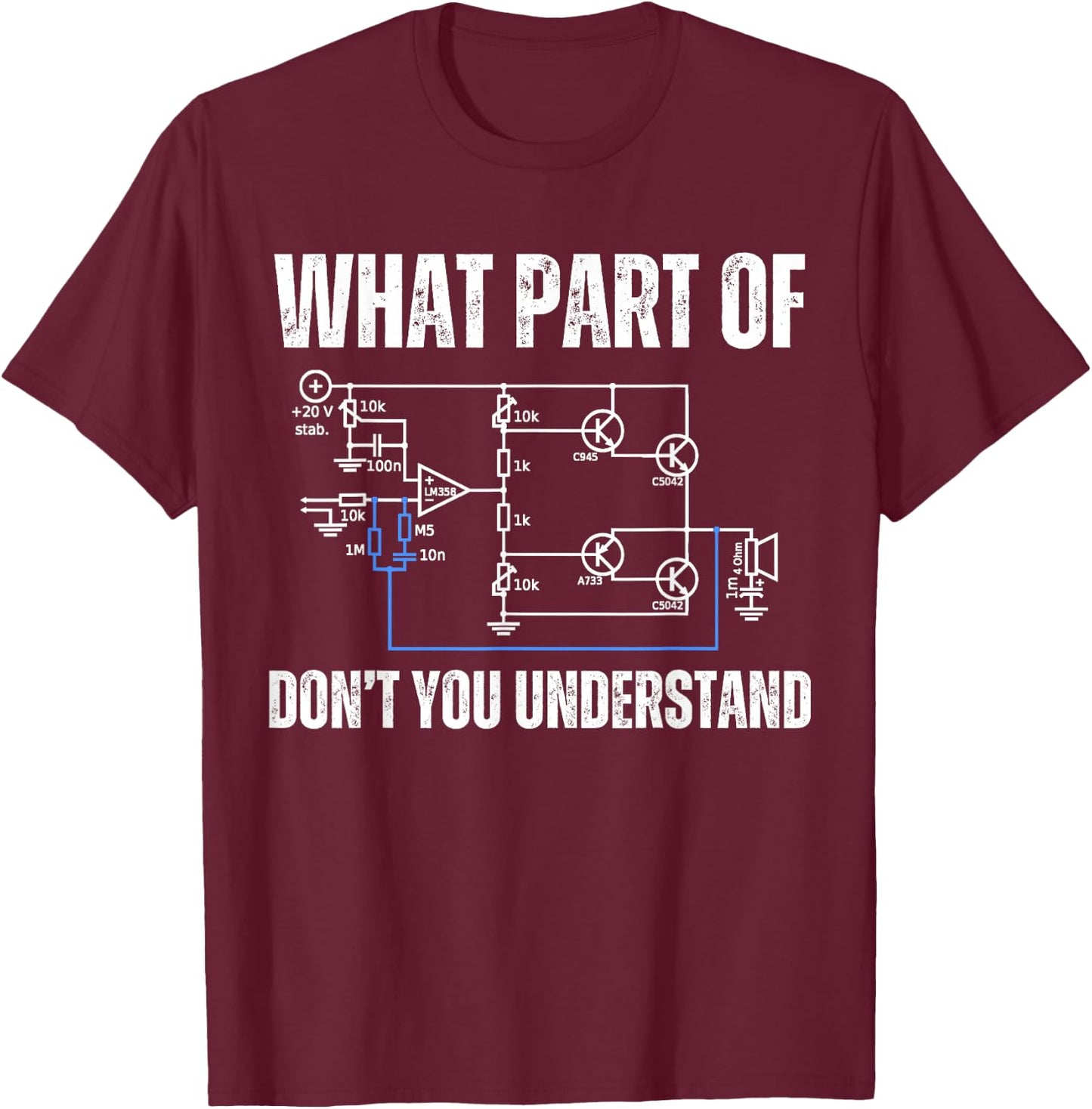 What part of electronics don't you understand, engineering T-Shirt - T-Shirt | Maroon