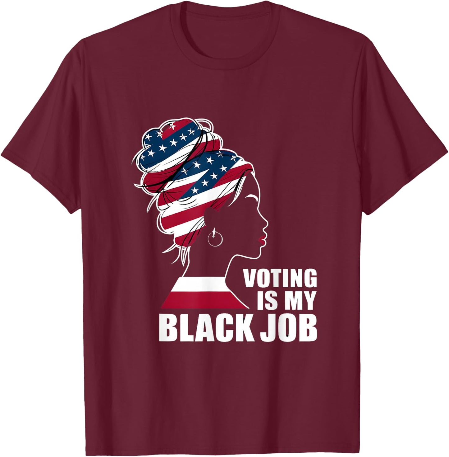 Voting Is My Black Job American Flag - Funny Vote Political T-Shirt - T-Shirt | Maroon