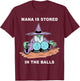 Mana Is Stored In The Balls T-Shirt - T-Shirt | Maroon