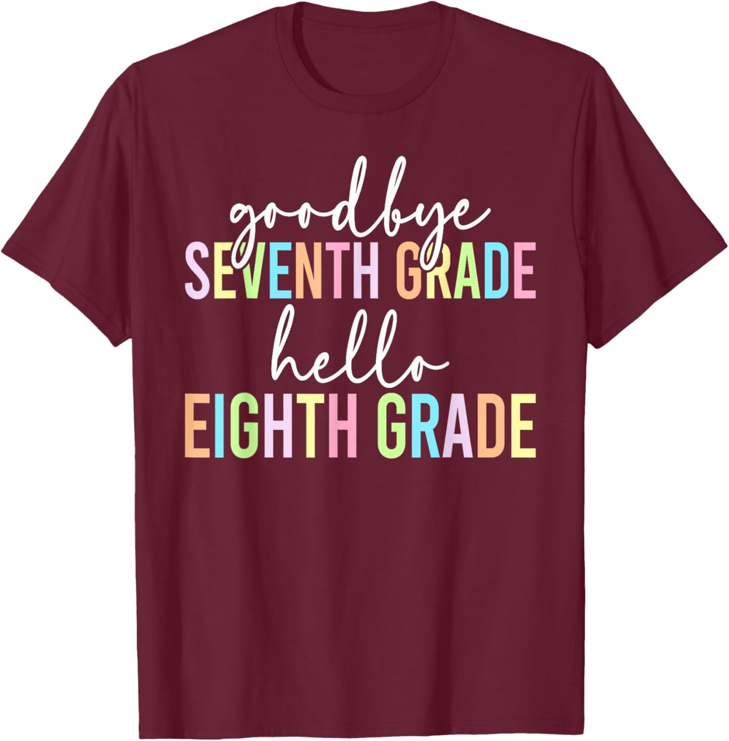 Goodbye 7th Grade Happy Last Day of 7th Grade Graduation T-Shirt - T-Shirt | Maroon