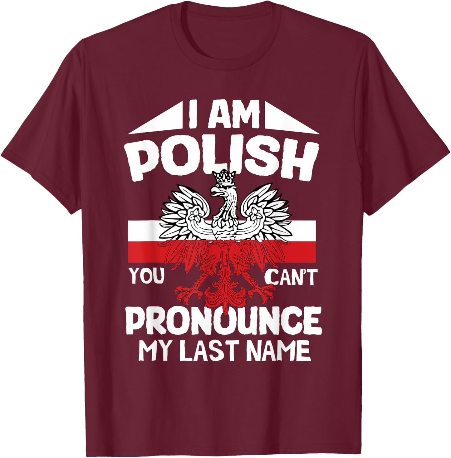 I’m polish you can’t pronounce my last name poland polish T-Shirt - T-Shirt | Maroon